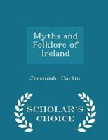 Myths and Folklore of Ireland - Scholar's Choice Edition
