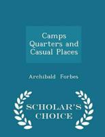 Camps Quarters and Casual Places - Scholar's Choice Edition
