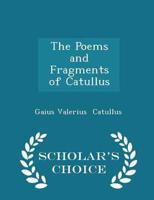 The Poems and Fragments of Catullus - Scholar's Choice Edition