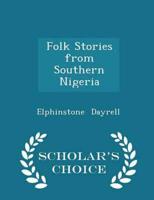 Folk Stories from Southern Nigeria - Scholar's Choice Edition