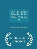 The Philippine Islands, 1493-1803, Volume II - Scholar's Choice Edition