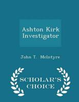 Ashton Kirk Investigator - Scholar's Choice Edition