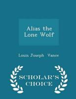 Alias the Lone Wolf - Scholar's Choice Edition