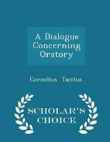 A Dialogue Concerning Oratory - Scholar's Choice Edition