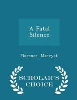 A Fatal Silence - Scholar's Choice Edition