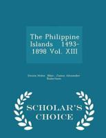 The Philippine Islands   1493-1898 Vol. XIII - Scholar's Choice Edition