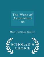 The Wine of Astonishment - Scholar's Choice Edition