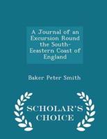 A Journal of an Excursion Round the South-Eeastern Coast of England - Scholar's Choice Edition