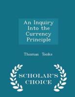 An Inquiry Into the Currency Principle - Scholar's Choice Edition