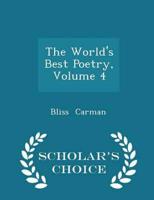 The World's Best Poetry, Volume 4 - Scholar's Choice Edition