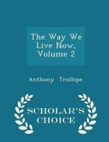 The Way We Live Now, Volume 2 - Scholar's Choice Edition