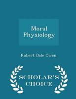 Moral Physiology - Scholar's Choice Edition