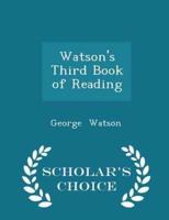 Watson's Third Book of Reading - Scholar's Choice Edition