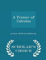 A Primer of Calculus - Scholar's Choice Edition