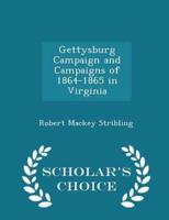 Gettysburg Campaign and Campaigns of 1864-1865 in Virginia - Scholar's Choice Edition
