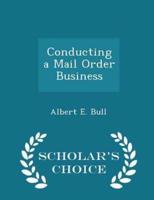 Conducting a Mail Order Business - Scholar's Choice Edition