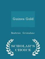 Guinea Gold - Scholar's Choice Edition