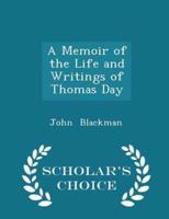 A Memoir of the Life and Writings of Thomas Day - Scholar's Choice Edition