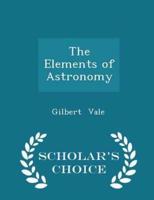 The Elements of Astronomy - Scholar's Choice Edition