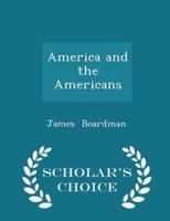 America and the Americans - Scholar's Choice Edition