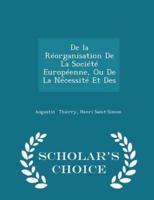De La Réorganisation De La Société Européenne, Ou De La Nécessité Et Des - Scholar's Choice Edition