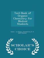 Text-Book of Organic Chemistry for Medical Students - Scholar's Choice Edition