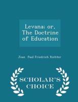 Levana; Or, the Doctrine of Education - Scholar's Choice Edition