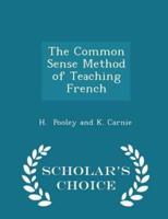 The Common Sense Method of Teaching French - Scholar's Choice Edition