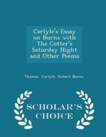 Carlyle's Essay on Burns With the Cotter's Saturday Night and Other Poems - Scholar's Choice Edition