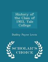History of the Class of 1903, Yale College - Scholar's Choice Edition