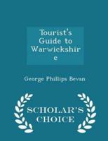 Tourist's Guide to Warwickshire - Scholar's Choice Edition