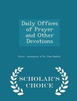 Daily Offices of Prayer and Other Devotions - Scholar's Choice Edition