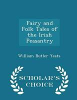 Fairy and Folk Tales of the Irish Peasantry - Scholar's Choice Edition