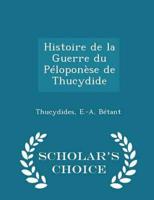 Histoire de la Guerre du Péloponèse de Thucydide - Scholar's Choice Edition