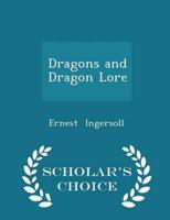 Dragons and Dragon Lore - Scholar's Choice Edition