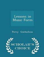 Lessons in Music Form - Scholar's Choice Edition