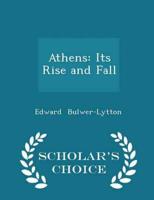 Athens: Its Rise and Fall - Scholar's Choice Edition