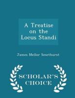 A Treatise on the Locus Standi - Scholar's Choice Edition