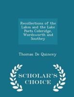 Recollections of the Lakes and the Lake Poets Coleridge, Wordsworth and Southey - Scholar's Choice Edition