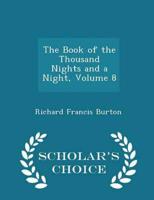 The Book of the Thousand Nights and a Night, Volume 8 - Scholar's Choice Edition