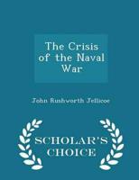The Crisis of the Naval War - Scholar's Choice Edition