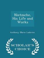 Nietzsche, His Life and Works - Scholar's Choice Edition