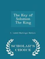 The Key of Solomon the King - Scholar's Choice Edition