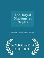 The Royal Museum at Naples - Scholar's Choice Edition
