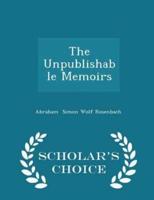 The Unpublishable Memoirs - Scholar's Choice Edition