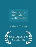 The Prime Minister, Volume III - Scholar's Choice Edition