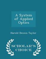 A System of Applied Optics - Scholar's Choice Edition