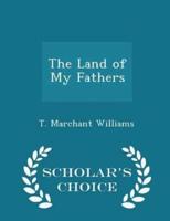The Land of My Fathers - Scholar's Choice Edition