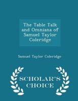The Table Talk and Omniana of Samuel Taylor Coleridge - Scholar's Choice Edition