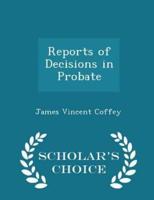 Reports of Decisions in Probate - Scholar's Choice Edition